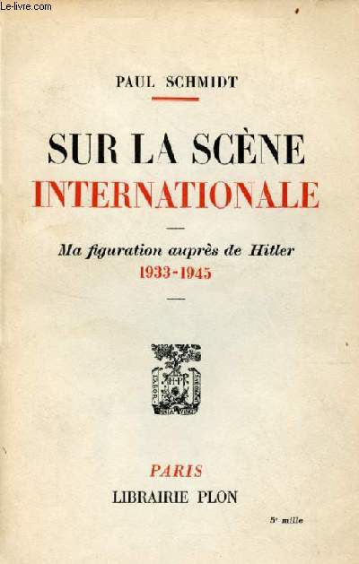Sur la scne internationale - Ma figurations auprs de Hitler 1933-1945.