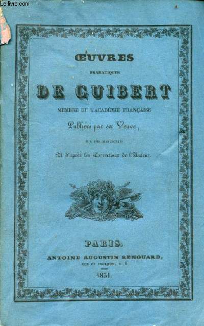 Oeuvres dramatiques de Guibert membre de l'acadmie franaise auteur de l'essai gnral de tactique publies par sa veuve sur les manuscrits et d'aprs les corrections de l'auteur.