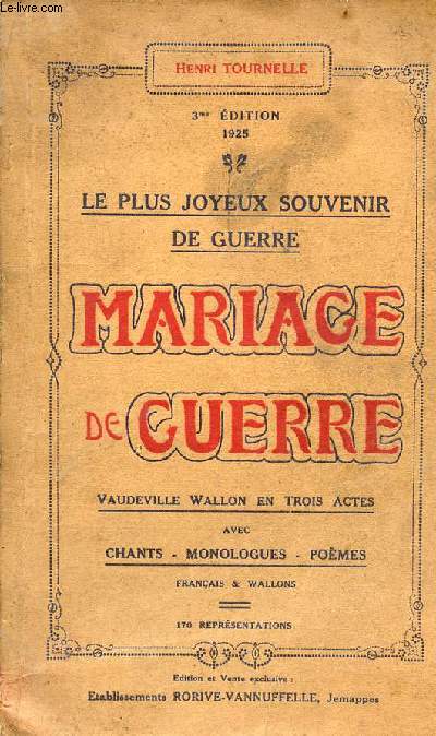 Le plus joyeux souvenir de guerre - mariage de guerre - vaudeville wallon en trois actes avec chants, monologues, pomes franais & wallons - 3me dition.