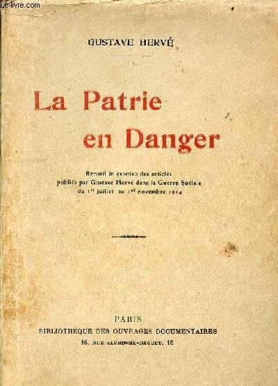 La Patrie en Danger - Recueil in extenso des articles publis par Gustave Herv dans la guerre sociale du 1er juillet au 1er novembre 1914 - Exemplaire n200/500 sur hollande van gelder.