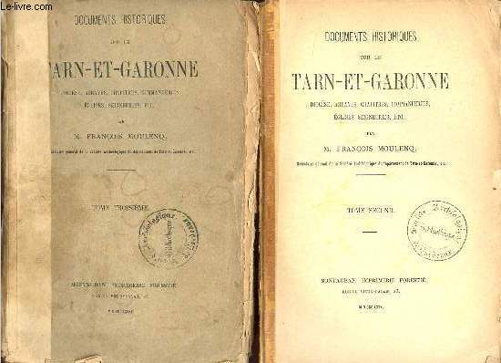 Documents historiques sur le Tarn-et-Garonne diocse,abbayes,chapitres,commanderies,glises,seigneuries etc - 2 tomes (2 volumes) - tome 2 + tome 3.