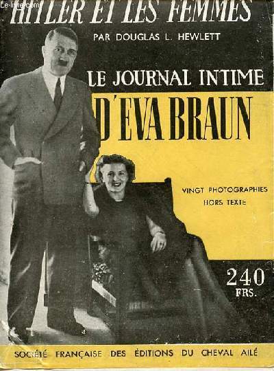 Hitler et les femmes - le journal intime d'Eva Braun.