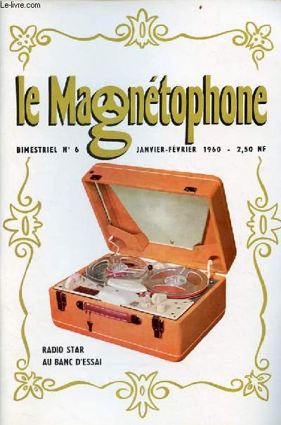 Le Magntophone n6 janvier fvrier 1960 - Bilan d'une anne - ditorial - le point de vue d'Alain Pujol - le magntophone visite Hraphone Path - au banc d'essai : radio star - abc du magntophone - au banc d'essai : lis - sur toutes les frquences etc.