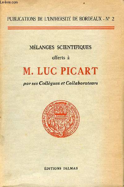 Mlanges scientifiques offerts  M.Luc Picart par ses collgues et collaborateurs - Publications de l'universit de Bordeaux n2.