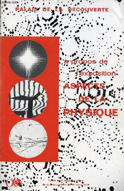 A propos de l'exposition aspects de la physique - Palais de la dcouverte - extrait de la revue du palais de la dcouverte n16 de mars 1974.