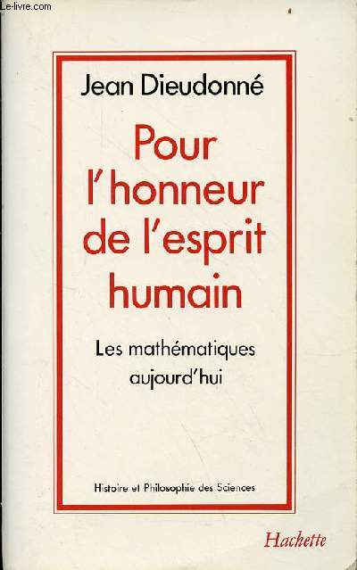Pour l'honneur de l'esprit humain les mathmatiques aujourd'hui - Collection histoire et philosophie des sciences.
