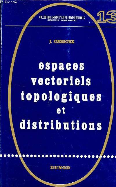 Espaces vectoriels topologiques et distributions - Collection universitaire de mathmatiques n13.