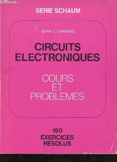 Circuits lectroniques cours et problmes - Srie Schaum - 160 exercices rsolus.