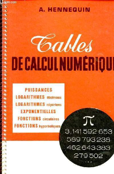 Tables de calcul numrique - Puissances, logarithmes dcimaux, logarithmes npriens, exponentielles, fonctions circulaires, fonctions hyperboliques - 3 dition.
