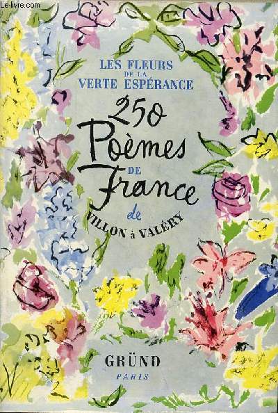 Les fleurs de la verte esprance 250 pomes de France de Villon  nos jours - Collection trsor des jeunes.