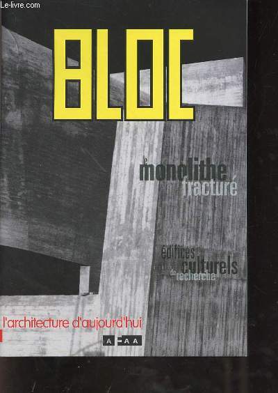 L'architecture d'aujourd'hui - Bloc le monolithe fractur VIe mostra internationale d'architecture de Venise 15 septembe - 16 novembre 1996.
