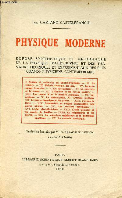 Physique moderne expos synthtique et mthodique de la physique d'aujourd'hui et des travaux thoriques et exprimentaux des plus grands physiciens contemporains.