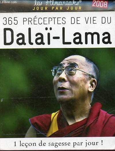 365 prceptes de vie du Dala-Lama - 1 leon de sagesse par jour ! - les almaniaks jour par jour 2008.