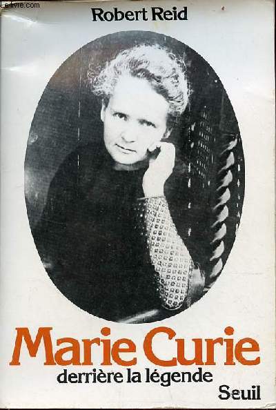 Marie Curie derrire la lgende.