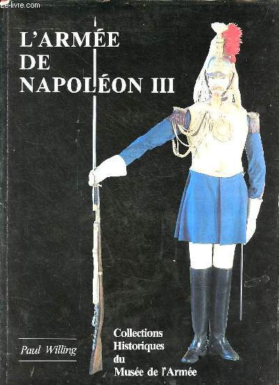 L'arme de Napolon III - Premire partie - Collections historiques du muse de l'arme.