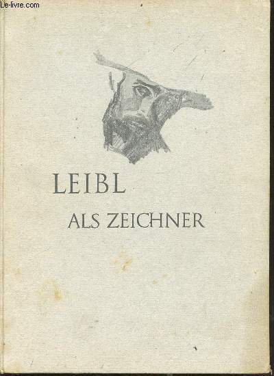Wilhelm Leibl als Zeichner.
