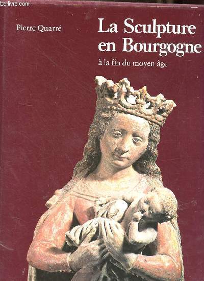 La sculpture en Bourgogne  la fin du moyen ge - avec lettre signe de Robert Poujade.