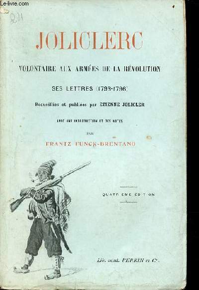 Joliclerc volontaire aux armes de la rvolution ses lettres 1793-1796.