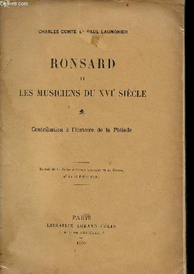 Ronsard et les musiciens du XVIe sicle - contribution  l'histoire de la pliade - extrait de la revue d'histoire littraire de la France n du 15 juillet 1900.