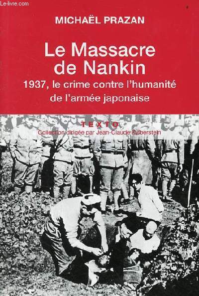 Le massacre de Nankin 1937 le crime contre l'humanit de l'arme japonaise - Collection texto le got de l'histoire.