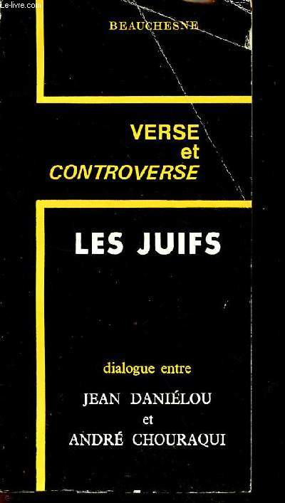 Les juifs dialogue entre Jean Danilou et Andr Chouraqui - Collection verse et controverse n1.