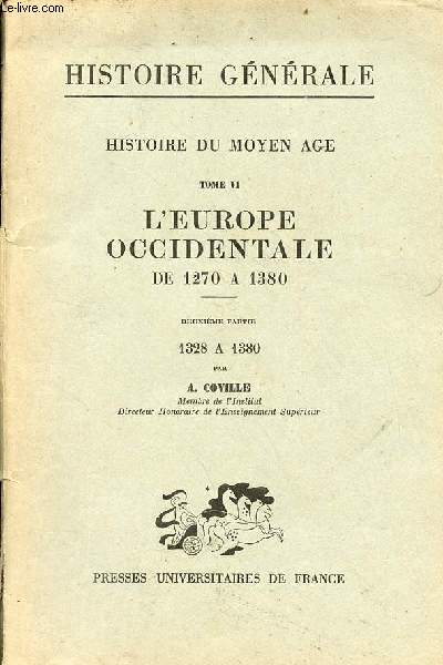 Histoire gnrale - histoire du moyen ge tome 6 l'Europe occidentale de 1270  1380 - deuxime partie 1328  1380.
