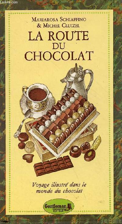 La route du chocolat - Voyage illustr dans le monde du chocolat - Collection les petits plaisirs n9.