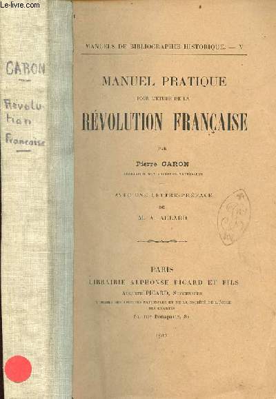 Manuel pratique pour l'tude de la rvolution franaise - Collection manuels de bibliographie historique n5.
