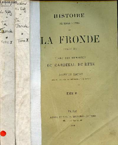 Histoire des troubles civils de la Fronde 1649-1653 tires des mmoires du Cardinal de Retz - Nouvelle dition - en 2 tomes (2 volumes) - tomes 1 + 2.
