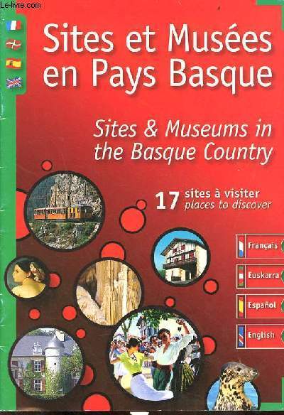 Brochure : Sites et muses en Pays Basque - sites & museums in the basque country 17 sites  visiter places to discover.
