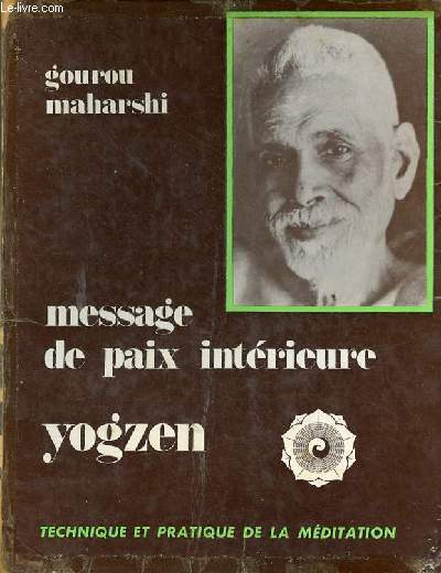 Message de paix intrieure yogzen technique et pratique de la mditation - Collection tudes extrmes orientales.