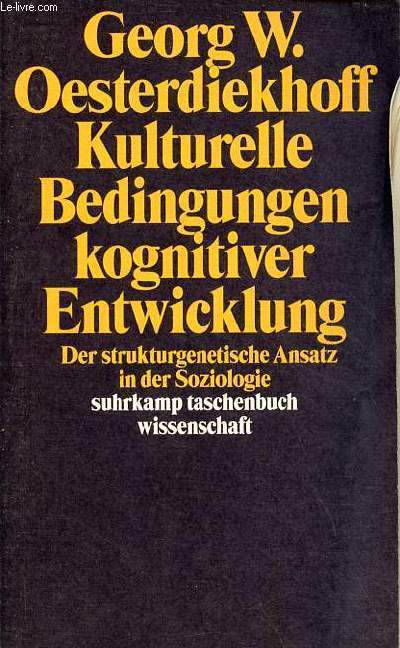 Kulturelle bedingungen kognitiver entwicklung der strukturgenetische ansatz in der soziologie - suhrkamp taschenbuch wissenschaft 1283.