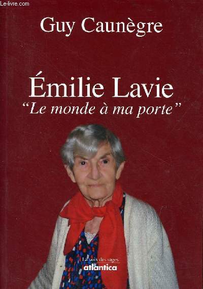 Emilie Lavie le monde  ma porte - Collection la voix des sages.