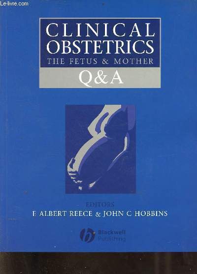 Questions and answers clinical obstetrics the fetus & mother - third edition.