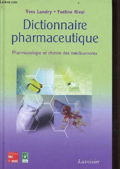 Dictionnaire pharmaceutique - pharmacologie et chimie des mdicaments.
