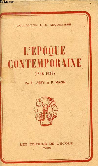 L'poque contemporaine 1848-1939 - Collection H.X. Arquillire pour l'enseignement secondaire.