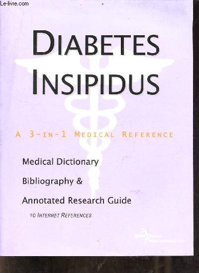 Diabetes insipidus a medical dictionary, bibliography, and annotated research guide to internet references.