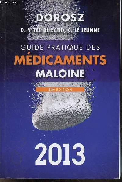Dorosz - Guide pratique des mdicaments maloine - 32e dition 2013.