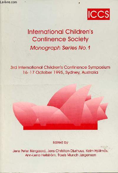 International Children's Continence Society - Proceedings of the third international children's continence symposium Sydney Convention Centre, Sydney, Australia 16-17 october 1995.