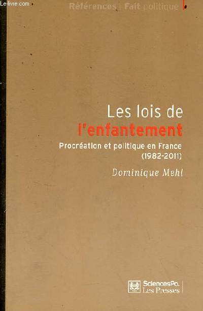 Les lois de l'enfantement procration et politique en France (1982-2011) - Collection fait politique.