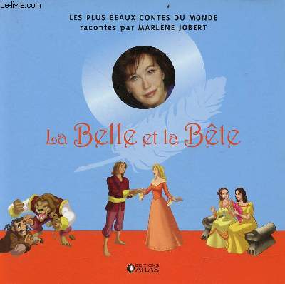 La belle et la bte - Collection les plus beaux contes du monde.