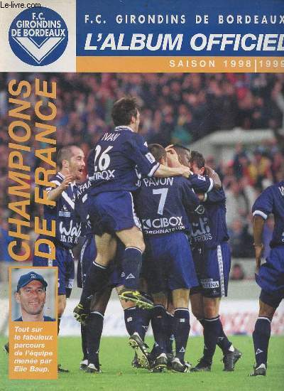 F.C. Girondins de Bordeaux l'album officiel saison 1998-1999.