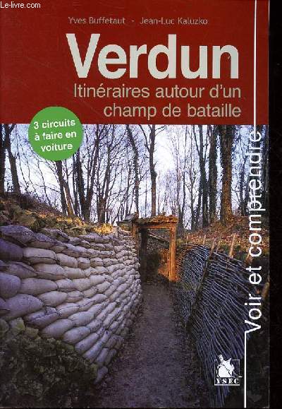 Verdun itinraires autour d'un champ de bataille - 3 circuits  faire en voiture - Collection voir et comprendre.