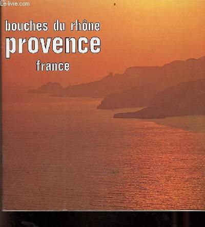 Brochure : Bouches du Rhne Provence France.