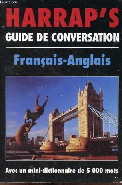 Harrap's guide de conversation franais-anglais - avec un mini dictionnaire de 5000 mots.