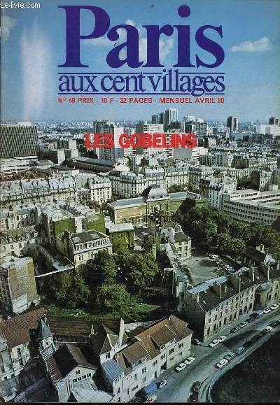 Paris aux cent villages n49 avril 1980 - Le garde-meuble et les gobelins - guide des services usuels du quartier Gobelins/Hpital - partie historique les Gobelins - le quartier gobelins, hpital tel qu'en lui mme.