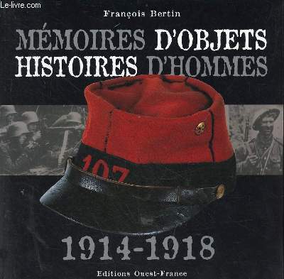 Mmoires d'objets histoires d'hommes 1914-1918.