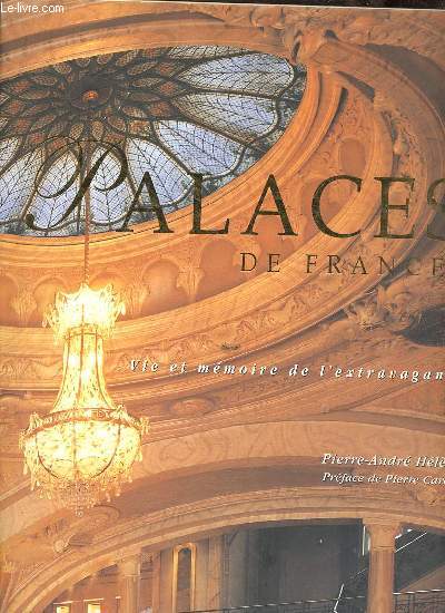 Palaces de France - vie et mmoire de l'extravagance - envoi de l'auteur.