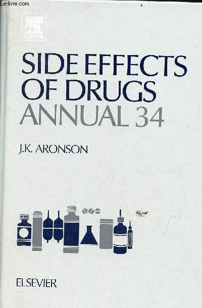 Side effects of drugs annual 34 - A worldwide yearly survey of new data in adverse drug reactions and interactions.