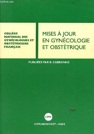 Collge national des gyncologues et obsttriciens franais - Mises  jour en gyncologie et obsttrique - 23e journes nationales Paris 1999.
